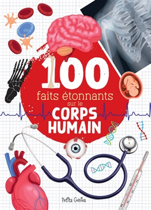 100 faits étonnants sur le corps humain - Mathieu Fortin