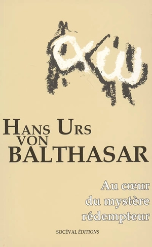 Au coeur du mystère rédempteur - Hans Urs von Balthasar