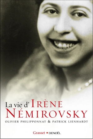 La vie d'Irène Némirovsky : 1903-1942 - Olivier Philipponnat