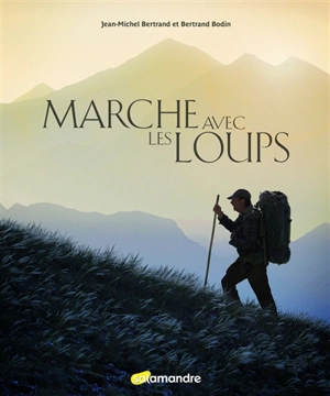 Marche avec les loups - Jean-Michel Bertrand