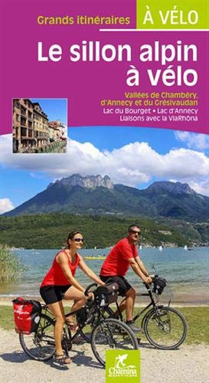 Le sillon alpin à vélo : vallées de Chambéry, d'Annecy et du Grésivaudan : lac du Bourget, lac d'Annecy, liaisons avec la ViaRhôna - Paulo Moura