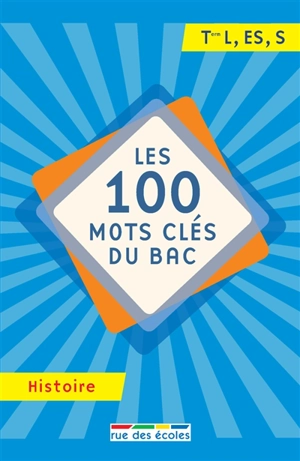 Les 100 mots clés du bac, histoire : terminale L, ES, S - Christophe Clavel