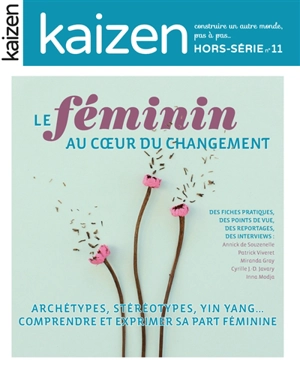 Kaizen, hors-série, n° 11. Le féminin au coeur du changement : archétypes, stéréotypes, yin yang... : comprendre et exprimer sa part féminine - Gaëlle Baldassari