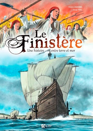 Le Finistère : une histoire entre terre et mer - Thierry Jigourel