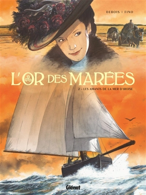 L'or des marées. Vol. 2. Les amants de la mer d'Iroise - François Debois