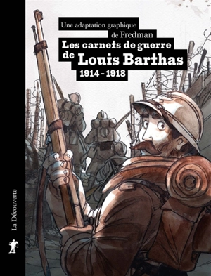 Les carnets de guerre de Louis Barthas : 1914-1918 - Louis Barthas