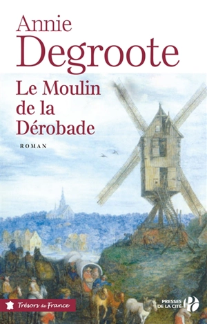 Le moulin de la dérobade - Annie Degroote