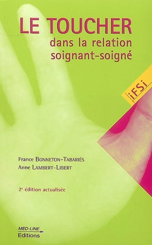 Le toucher dans la relation soignant-soigné - France Bonneton-Tabariés