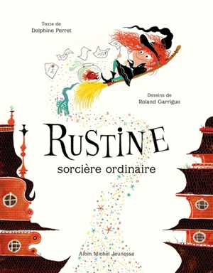 Rustine, sorcière ordinaire - Delphine Perret