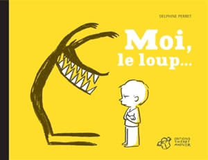 Moi, le loup... - Delphine Perret