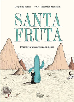 Santa Fruta : l'histoire d'un cactus & d'un chat - Sébastien Mourrain