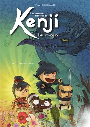 Les aventures débridées de Kenji le ninja. Vol. 1. Le dragon des brumes - Lylian