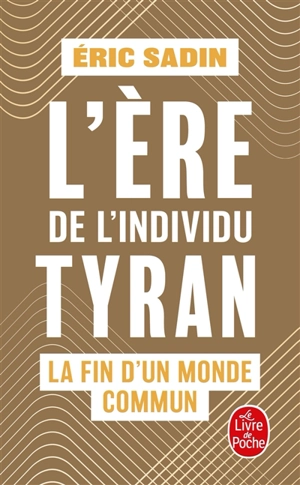 L'ère de l'individu tyran : la fin d'un monde commun - Eric Sadin