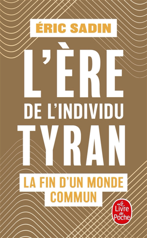 L'ère de l'individu tyran : la fin d'un monde commun - Eric Sadin