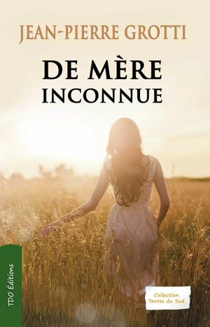 De mère inconnue - Jean-Pierre Grotti