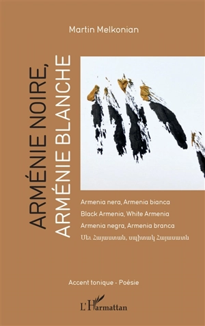 Arménie noire, Arménie blanche. Armenia nera, Armenia bianca. Black Armenia, White Armenia - Martin Melkonian