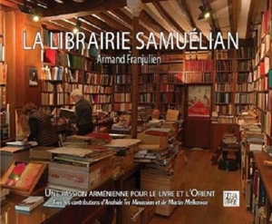 La librairie Samuélian : une passion arménienne pour le livre et l'Orient - Armand Franjulien