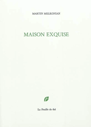 Maison exquise - Martin Melkonian