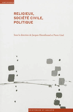 Religieux, société civile, politique : enjeux et débats historiques et contemporains