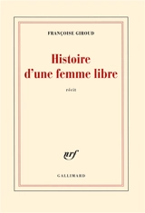 Histoire d'une femme libre : récit - Françoise Giroud