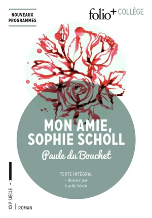 Mon amie Sophie Scholl : texte intégral : nouveaux programmes - Paule Du Bouchet