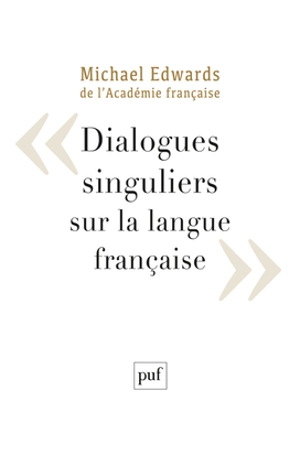 Dialogues singuliers sur la langue française - Michael Edwards