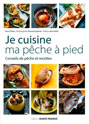 Je cuisine ma pêche à pied : conseils de pêche et recettes - Henri Pellen