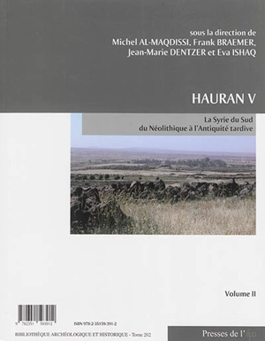 Hauran. Vol. 5. La Syrie du Sud du néolithique à l'Antiquité tardive : recherches récentes : actes du colloque de Damas 2007. Vol. 2