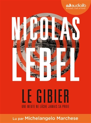 Le gibier : une meute ne lâche jamais sa proie - Nicolas Lebel
