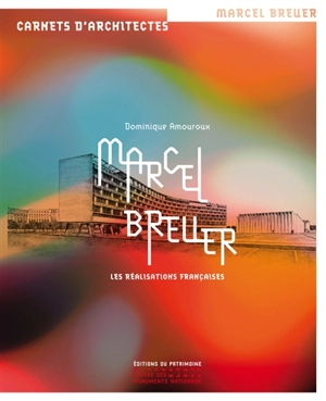 Marcel Breuer : les réalisations françaises - Dominique Amouroux