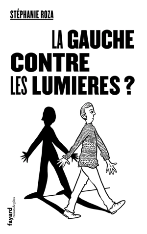 La gauche contre les Lumières ? - Stéphanie Roza