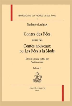 L'âge d'or du conte, 1690-1709. Vol. 1. Le cercle des conteuses. Vol. 1. Contes des fées. Contes nouveaux ou Les fées à la mode - Marie-Catherine Le Jumel de Barneville baronne d' Aulnoy