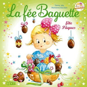 La fée Baguette. Vol. 15. La fée Baguette fête Pâques - Fanny Joly