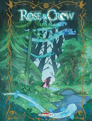 Rose & Crow. Vol. 1 - Amélie Sarn