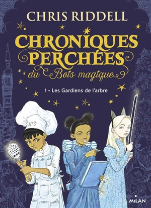 Chroniques perchées du Bois magique. Vol. 1. Les gardiens de l'arbre - Chris Riddell