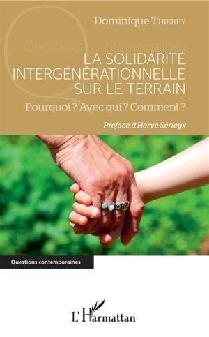 La solidarité intergénérationnelle sur le terrain : pourquoi ? Avec qui ? Comment ? - Dominique Thierry