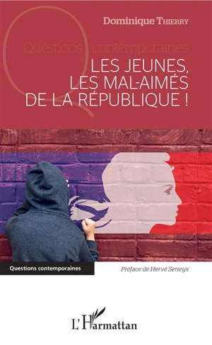 Les jeunes, les mal-aimés de la République ! - Dominique Thierry