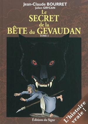 Le secret de la bête du Gévaudan. Vol. 1 - Jean-Claude Bourret