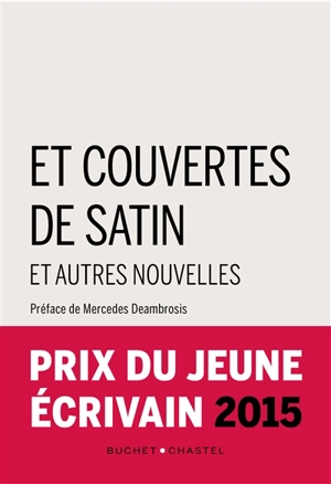 Et couvertes de satin : et autres nouvelles : prix du jeune écrivain 2015