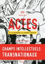 Actes de la recherche en sciences sociales, n° 224. Champs intellectuels transnationaux