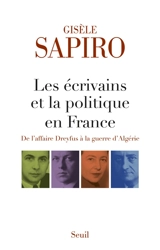 Les écrivains et la politique en France : de l'affaire Dreyfus à la guerre d'Algérie - Gisèle Sapiro