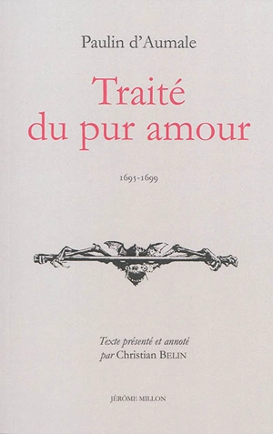 Traité du pur amour : 1695-1699 - Paulin d' Aumale