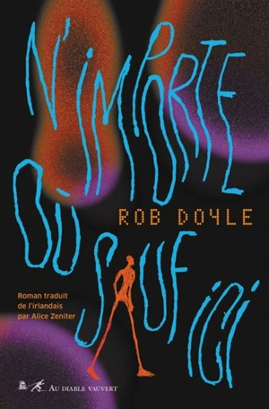 N'importe où sauf ici - Rob Doyle