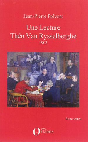 Une lecture : Théo Van Rysselberghe : 1903 - Jean-Pierre Prévost