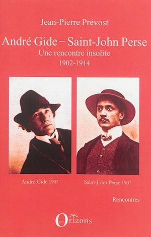 André Gide, Saint-John Perse : une rencontre insolite : 1902-1914 - Jean-Pierre Prévost