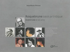 Roquebrune oasis artistique : André Gide et ses amis - Jean-Pierre Prévost