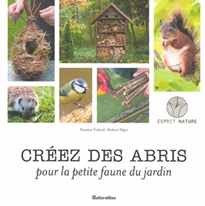Créez des abris pour la petite faune du jardin - Noémie Vialard