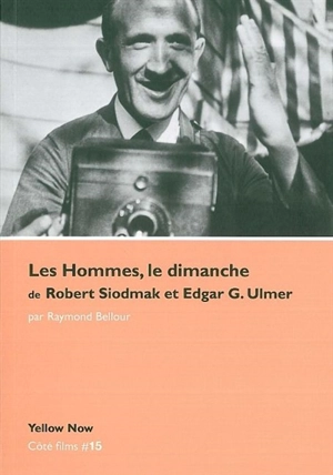 Les hommes, le dimanche, de Robert Siodmak et Edgar G. Ulmer : vers la fiction : Menschen am Sonntag - Raymond Bellour