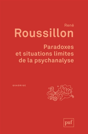 Paradoxes et situations limites de la psychanalyse - René Roussillon