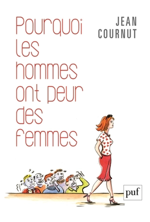 Pourquoi les hommes ont peur des femmes - Jean Cournut